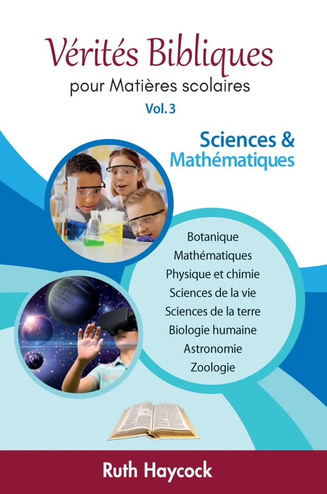 Biblische Wahrheiten 3: Naturwissenschaften und Mathematik 1tik 1 Vérités Bibliques 3 : Sciences & mathématiques